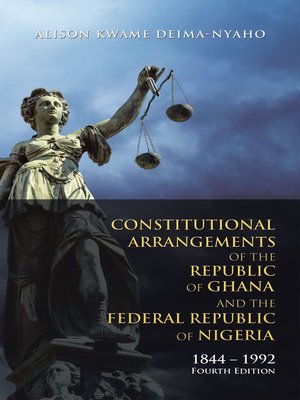 cover image of Constitutional Arrangements of the Republic of Ghana and the Federal Republic of Nigeria